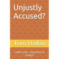 Unjustly Accused?: Lewis Cass - Innocent or Guilty?