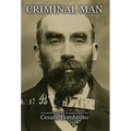 Criminal Man, According to the Classification of Cesare Lombroso