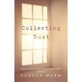 Collecting Dust: Fresh Voices in Short Fiction and Poetry