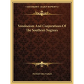 Voodooism And Conjurations Of The Southern Negroes