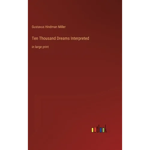 Ten Thousand Dreams Interpreted: in large print