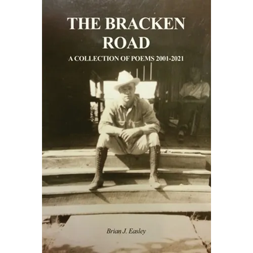 The Bracken Road: A Collection of Poems 2001-2021