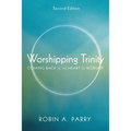 Worshipping Trinity, Second Edition: Coming Back to the Heart of Worship