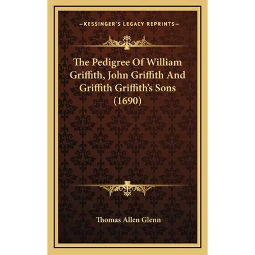 The Pedigree Of William Griffith, John Griffith And Griffith Griffith's Sons (1690)