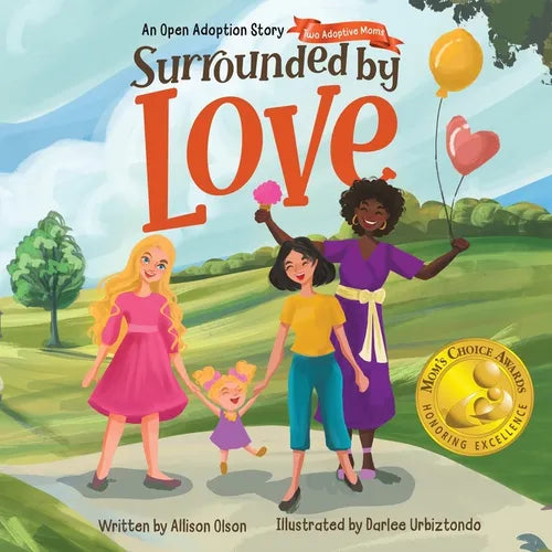Surrounded by Love: An Open Adoption Story - Two Adoptive Moms