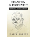 Franklin D. Roosevelt: A Biography of an American President