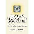 Plato's Apology of Socrates: A New Translation, in the Style of a Cinematic Novella