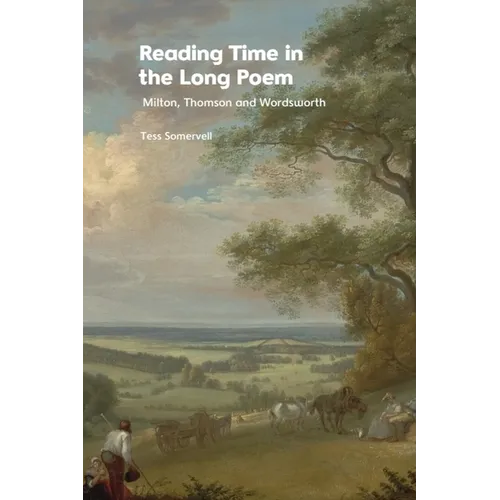 Reading Time in the Long Poem: Milton, Thomson and Wordsworth