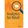Analytics for Retail: A Step-By-Step Guide to the Statistics Behind a Successful Retail Business