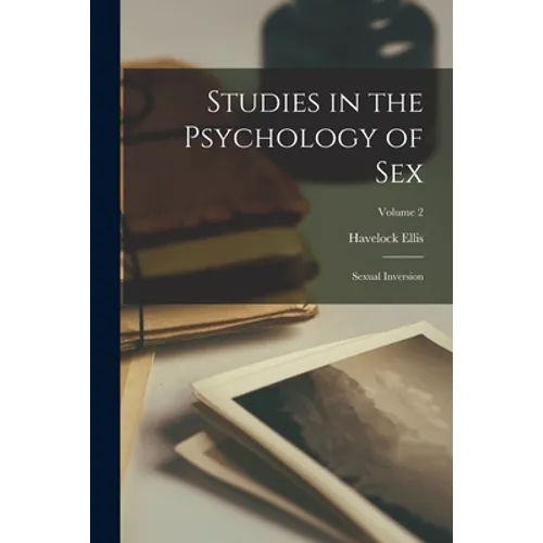 Studies in the Psychology of Sex: Sexual Inversion; Volume 2