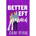 Better Left Unsaid: A Friends to Lovers, Single Mom Romcom