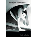 Trojan Horses: Voices from the Opioid Crisis