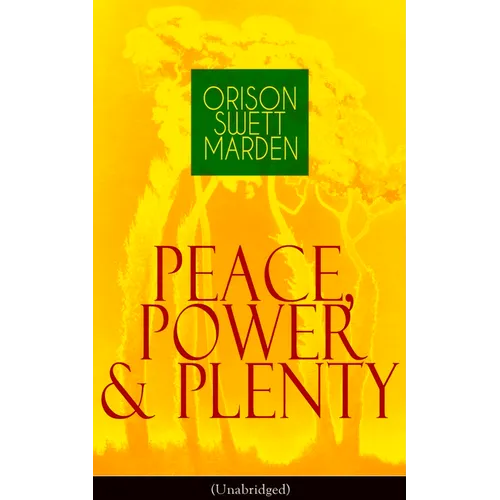 Peace, Power & Plenty (Unabridged): Before a Man Can Lift Himself, He Must Lift His Thought