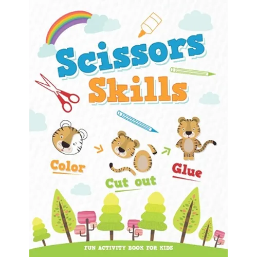 Scissors Skills Color & Cut Out & Glue - Fun activity book for kids: 40 Pages of Fun Animals, A Fun Practice Activity Workbook for Kids and Toddlers a