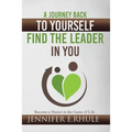A Journey Back to Yourself, Find the Leader in You: Become a Master in the Game of Life