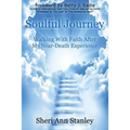 Soulful Journey: Walking by Faith after My Near Death Experience