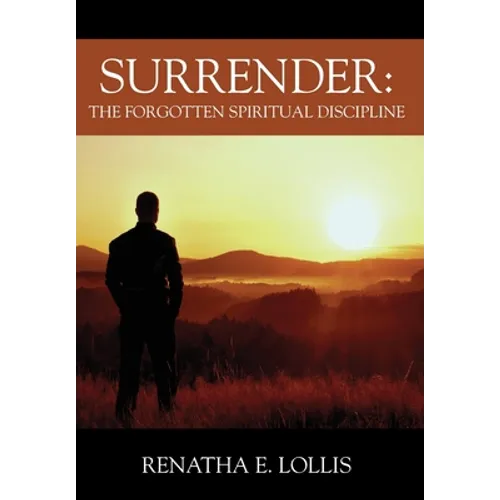 Surrender: The Forgotten Spiritual Discipline