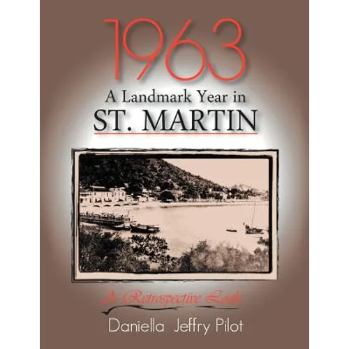 1963-A Landmark Year in St. Martin: A Retrospective Look