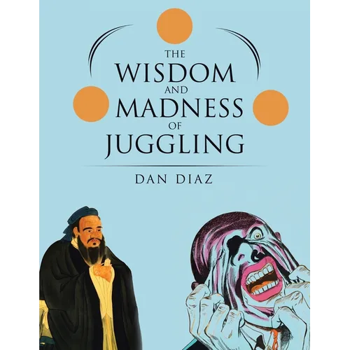 The Wisdom and Madness of Juggling