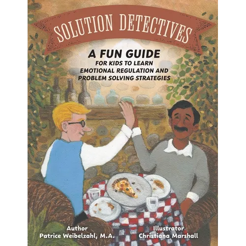 Solution Detectives: A fun guide for kids to learn emotional regulation and problem solving strategies