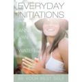 Everyday Initiations: How Every Moment Is Initiating You To Be Your Best Self