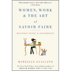 Women, Work & the Art of Savoir Faire: Business Sense & Sensibility - Paperback