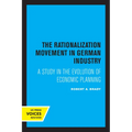 The Rationalization Movement in German Industry: A Study in the Evolution of Economic Planning