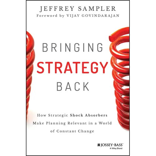 Bringing Strategy Back: How Strategic Shock Absorbers Make Planning Relevant in a World of Constant Change