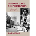 Nobody Gave Me Permission:: Memoirs of a Harlem Activist