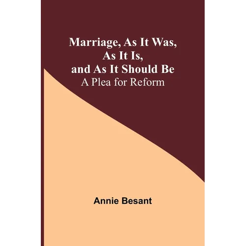 Marriage, As It Was, As It Is, and As It Should Be: A Plea for Reform