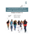 The Educator's Guide to ADHD Interventions: Strategies for Grades 5-12