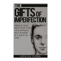 The Gifts of Imperfection: Self Esteem- Start Pursuing the Life You really Want, Tried and True Practices for Unstoppable Self Esteem in 4 Days or Les