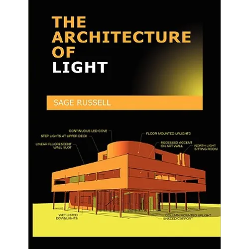 The Architecture of Light: Architectural Lighting Design Concepts and Techniques