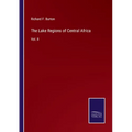 The Lake Regions of Central Africa: Vol. II