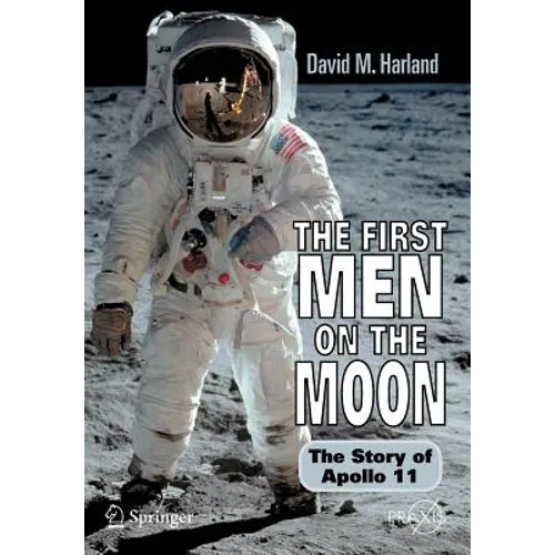 The First Men on the Moon: The Story of Apollo 11