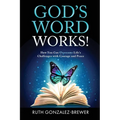 God's Word Works!: How You Can Overcome Life's Challenges with Courage and Peace