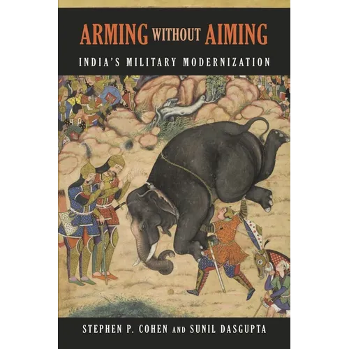 Arming without Aiming: India's Military Modernization
