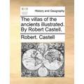 The Villas of the Ancients Illustrated. by Robert Castell.