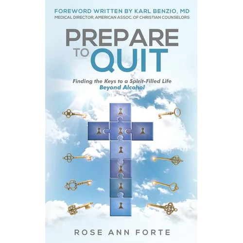 Prepare to Quit: Finding the Keys to a Spirit-Filled Life Beyond Alcohol