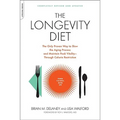 The Longevity Diet: The Only Proven Way to Slow the Aging Process and Maintain Peak Vitality--Through Calorie Restriction