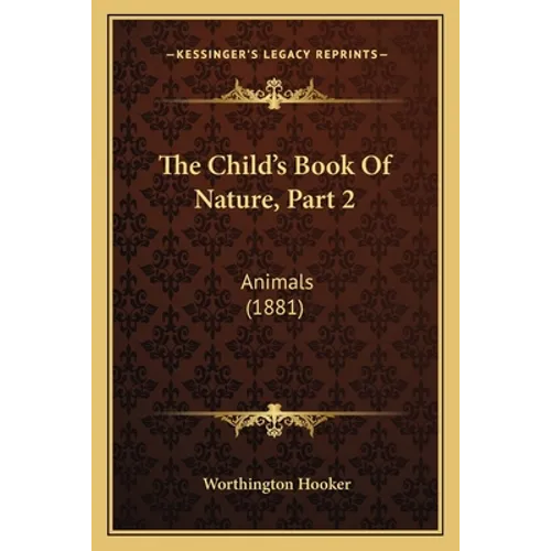 The Child's Book Of Nature, Part 2: Animals (1881)