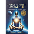 Money Mindset Awakened: The Key to Achieving Next-Level Wealth