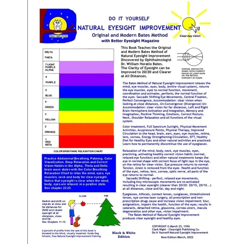 Do It Yourself - Natural Eyesight Improvement - Original and Modern Bates Method: with Better Eyesight Magazine by Ophthalmologist William H. Bates (B