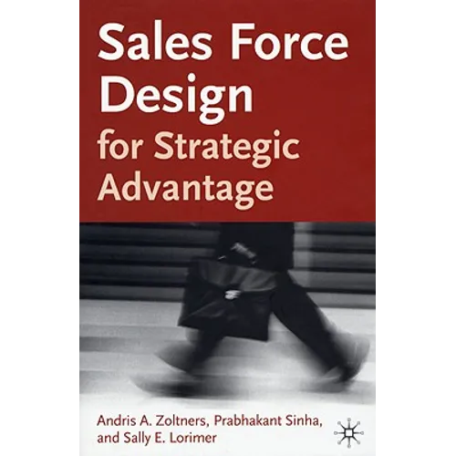 Sales Force Design for Strategic Advantage