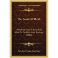 The Book Of Thrift: Why And How To Save And What To Do With Your Savings (1915)