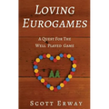 Loving Eurogames: A Quest for the Well Played Game