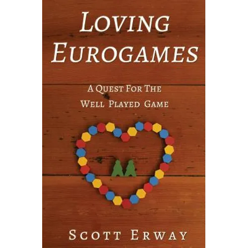 Loving Eurogames: A Quest for the Well Played Game