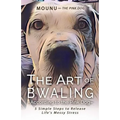 The Art of Bwaling According to the Pink Dog: 5 Simple Steps to Release Life's Messy stress