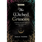 The Wicked Grimoire: Witchcraft and Magic Spells for Justice, Protection, and Power - Paperback