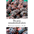 The poor, misunderstood calorie: calories proper